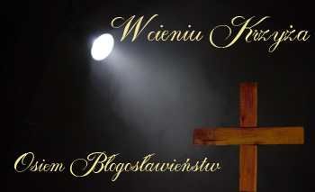 W cieniu Krzya Osiem Bogosawiestw
